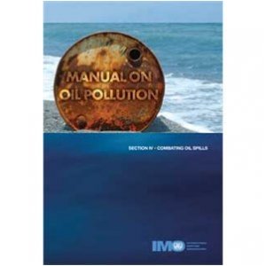 Manual on Oil Pollution Section IV - Combating Oil Spills [2003]