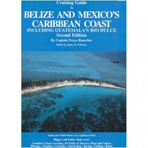 Cruising Guide to Belize and Caribbean Coast of Mexico - Rauscher